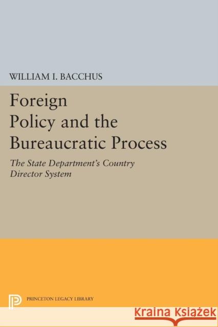 Foreign Policy and the Bureaucratic Process: The State Department's Country Director System