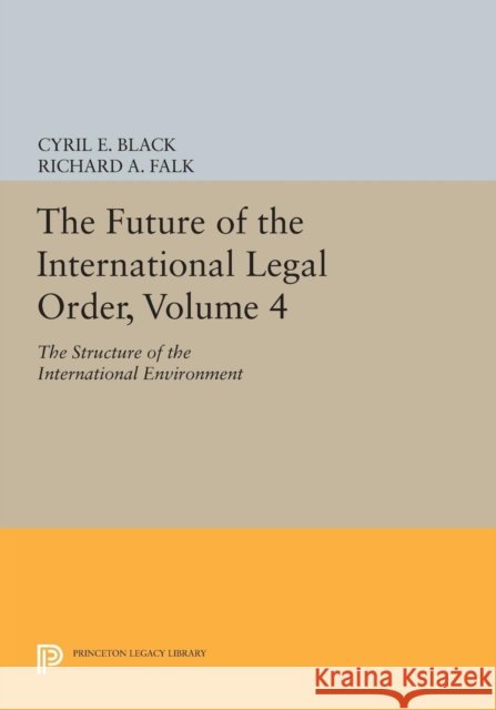 The Future of the International Legal Order, Volume 4: The Structure of the International Environment