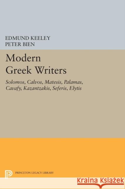 Modern Greek Writers: Solomos, Calvos, Matesis, Palamas, Cavafy, Kazantzakis, Seferis, Elytis