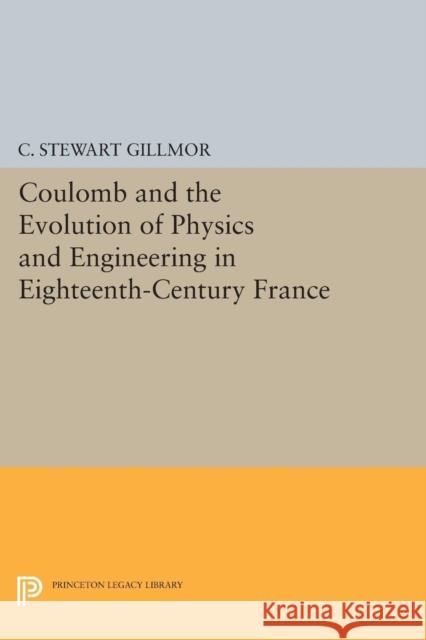 Coulomb and the Evolution of Physics and Engineering in Eighteenth-Century France