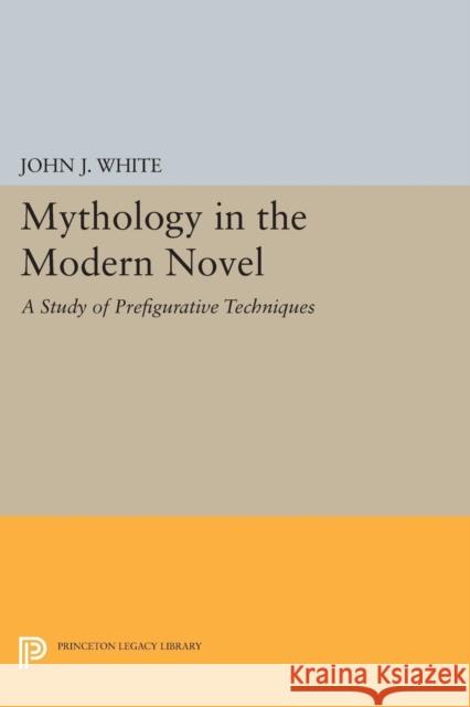 Mythology in the Modern Novel: A Study of Prefigurative Techniques