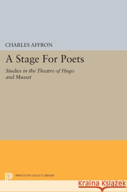 A Stage for Poets: Studies in the Theatre of Hugo and Musset