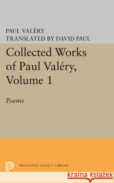 Collected Works of Paul Valery, Volume 1: Poems