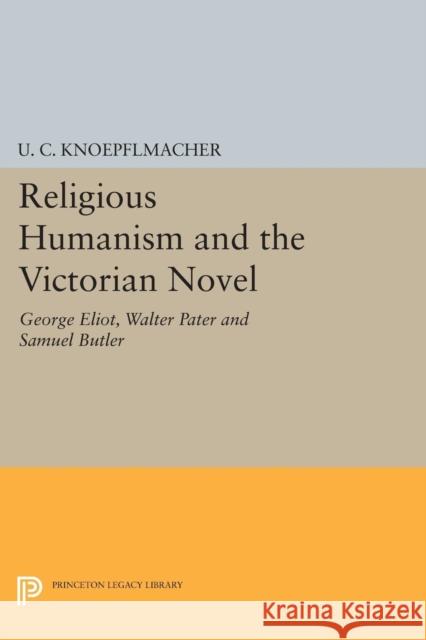 Religious Humanism and the Victorian Novel: George Eliot, Walter Pater, and Samuel Butler