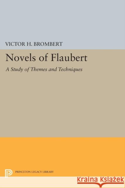 Novels of Flaubert: A Study of Themes and Techniques