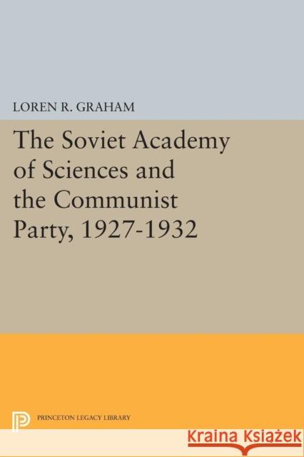 The Soviet Academy of Sciences and the Communist Party, 1927-1932