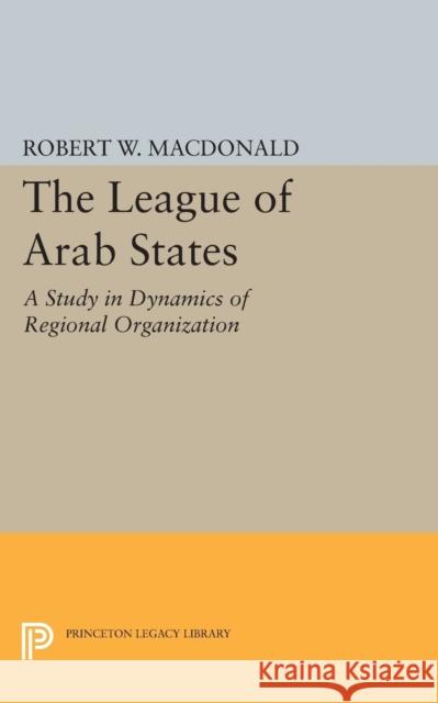 The League of Arab States: A Study in Dynamics of Regional Organization