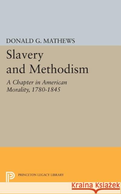 Slavery and Methodism: A Chapter in American Morality, 1780-1845