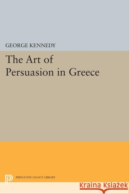 History of Rhetoric, Volume I: The Art of Persuasion in Greece