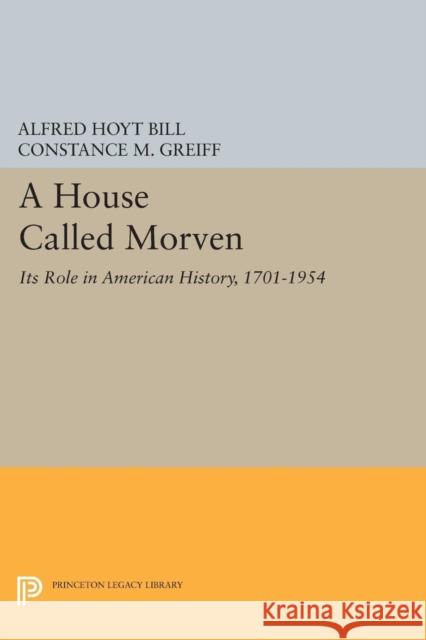 A House Called Morven: Its Role in American History, 1701-1954 - Revised Edition