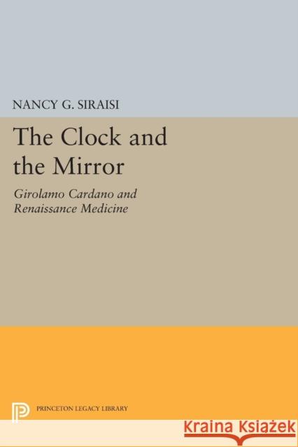 The Clock and the Mirror: Girolamo Cardano and Renaissance Medicine