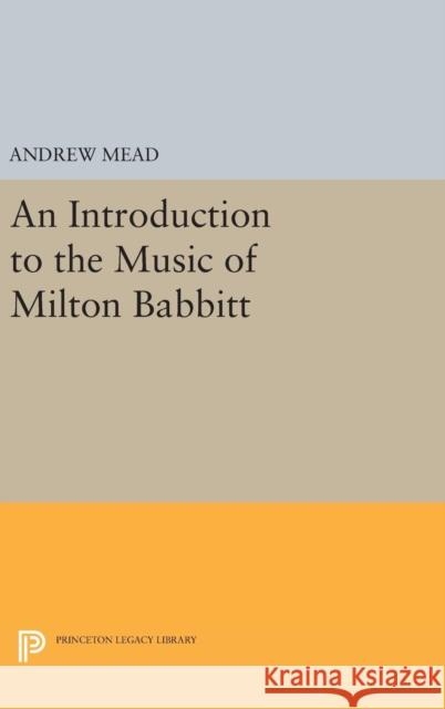 An Introduction to the Music of Milton Babbitt