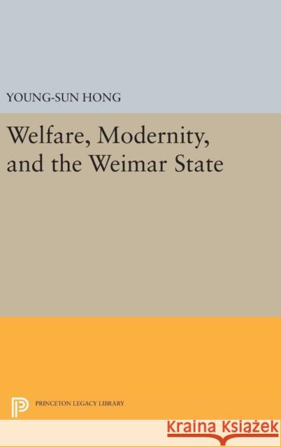 Welfare, Modernity, and the Weimar State