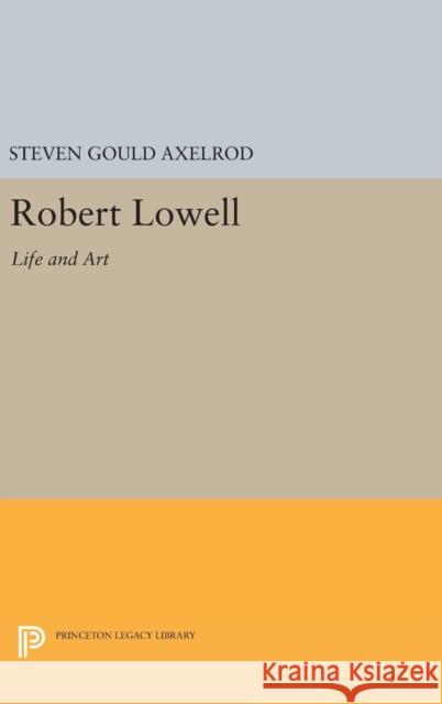 Robert Lowell: Life and Art