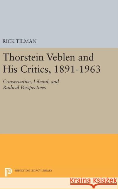 Thorstein Veblen and His Critics, 1891-1963: Conservative, Liberal, and Radical Perspectives