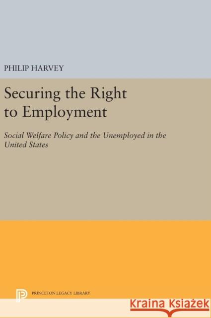 Securing the Right to Employment: Social Welfare Policy and the Unemployed in the United States