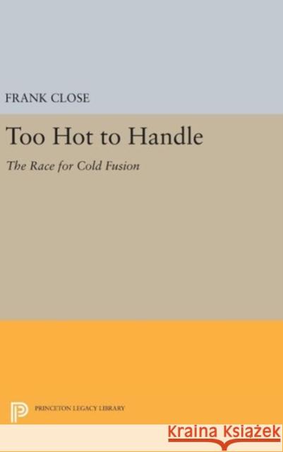 Too Hot to Handle: The Race for Cold Fusion