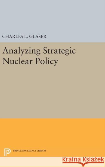Analyzing Strategic Nuclear Policy