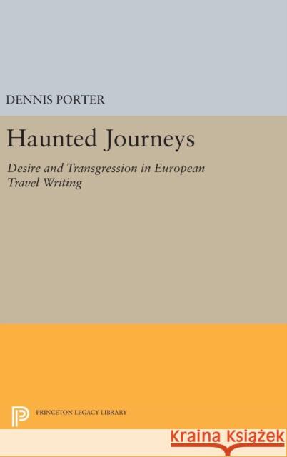 Haunted Journeys: Desire and Transgression in European Travel Writing