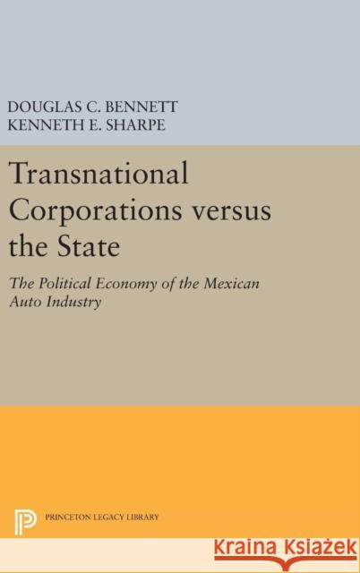 Transnational Corporations Versus the State: The Political Economy of the Mexican Auto Industry