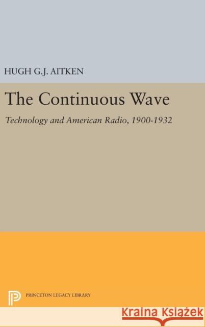 The Continuous Wave: Technology and American Radio, 1900-1932