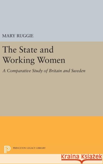 The State and Working Women: A Comparative Study of Britain and Sweden