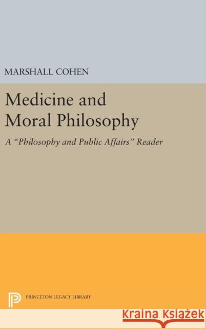 Medicine and Moral Philosophy: A Philosophy and Public Affairs Reader