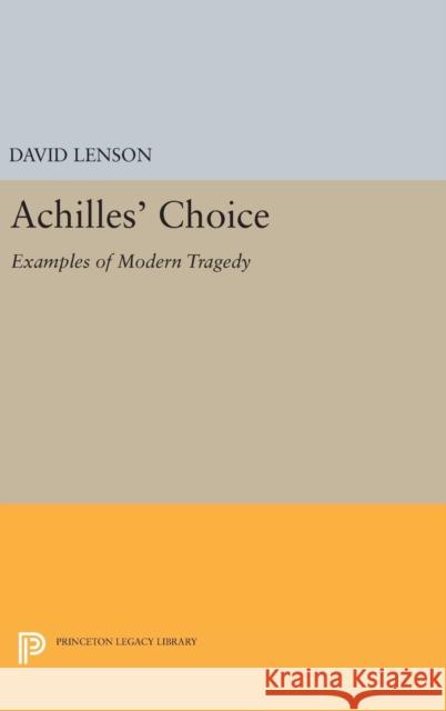 Achilles' Choice: Examples of Modern Tragedy