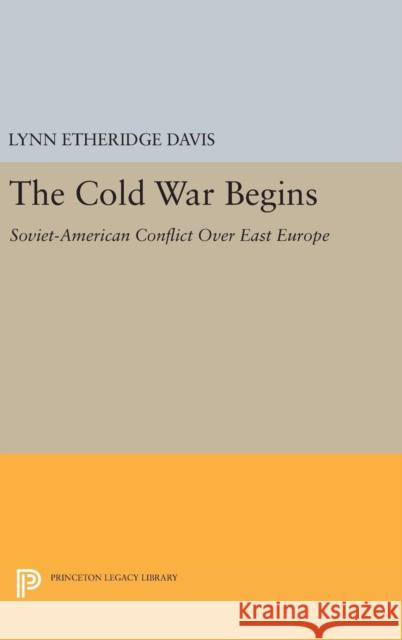 The Cold War Begins: Soviet-American Conflict Over East Europe