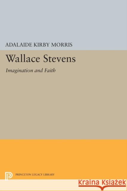 Wallace Stevens: Imagination and Faith