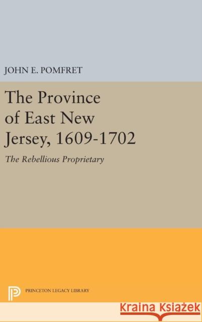 Province of East New Jersey, 1609-1702: Princeton History of New Jersey, 6