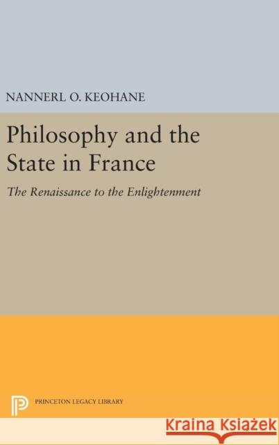 Philosophy and the State in France: The Renaissance to the Enlightenment