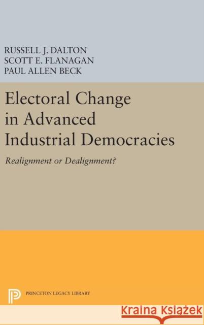 Electoral Change in Advanced Industrial Democracies: Realignment or Dealignment?