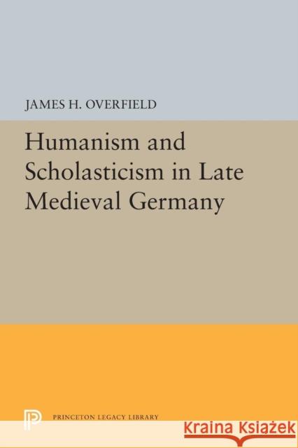 Humanism and Scholasticism in Late Medieval Germany