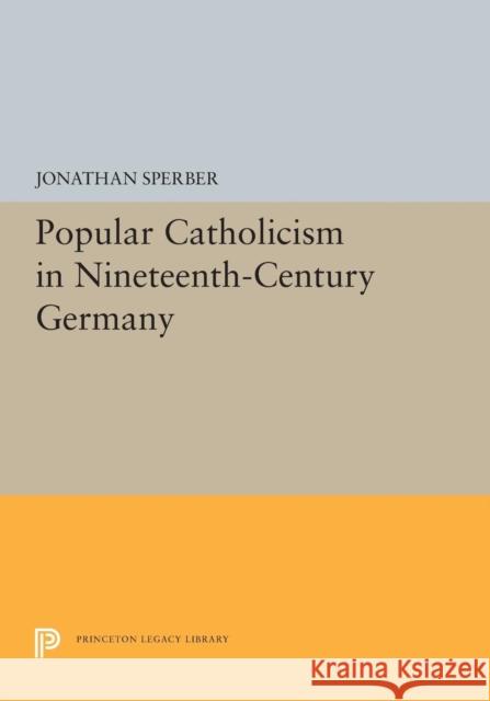 Popular Catholicism in Nineteenth-Century Germany