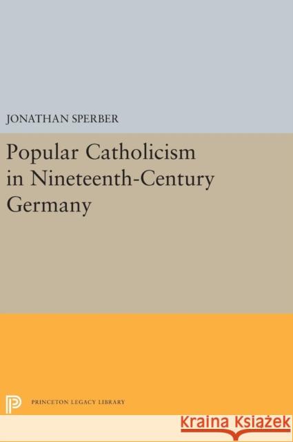 Popular Catholicism in Nineteenth-Century Germany