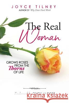 The Real Woman: Grows Roses From The Thorns of Life