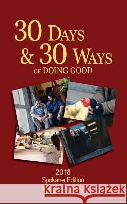 30 Days And 30 Ways Of Doing Good: Your 30 Day Guide To Issues, Actions and Serving Others