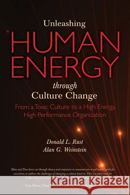 Unleashing Human Energy: From a Toxic Culture to a High Energy, High Performance Organization