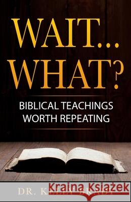 Wait...What?: Biblical Teachings Worth Repeating