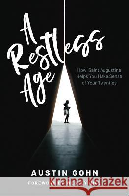 A Restless Age: How Saint Augustine Helps You Make Sense of Your Twenties