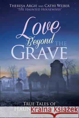 Love Beyond the Grave: True Tales of Haunted Hearts