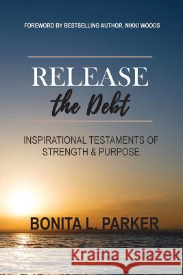 Release the Debt: Inspirational Testaments of Strength & Purpose