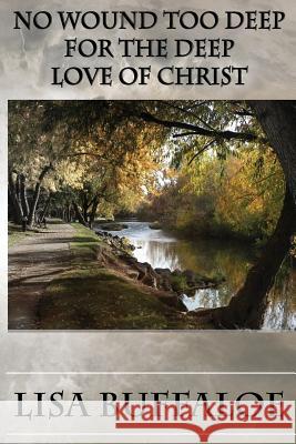 No Wound Too Deep For The Deep Love Of Christ