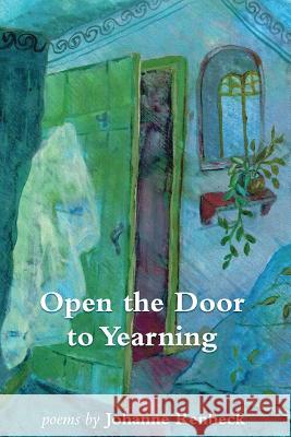Open the Door to Yearning: Poems by Johanne Renbeck