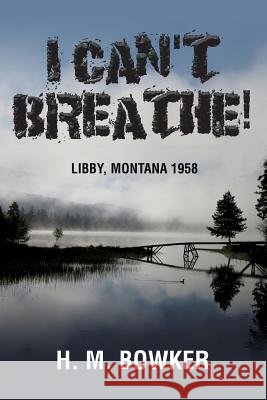 I Can't Breathe!: Libby, Montana 1958