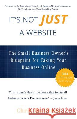 It's Not Just A Website: The Small Business Owner's Blueprint for Taking Your Business Online