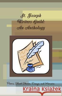 St. Joseph Writers Guild: An Anthology