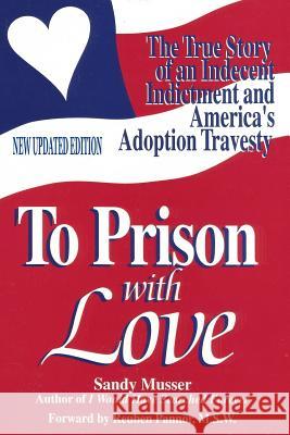 To Prison With Love: An Indecent Indictment and America's Adoption Travesty