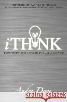 iThink: Transforming Your Thoughts Into Godly Behaviors